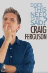 Craig Ferguson: Does This Need to Be Said? Movie Streaming Online