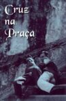 Cruz na Praça Movie Streaming Online
