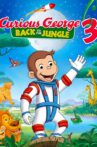 Curious George 3: Back to the Jungle Movie Streaming Online