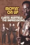 Curtis Mayfield: Movin' On Up - The Music And Message Of Curtis Mayfield And The Impressions Movie Streaming Online