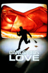 Dangerous Love Movie Streaming Online