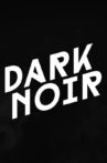 Dark Noir Movie Streaming Online