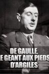 De Gaulle, le géant aux pieds d'argile Movie Streaming Online