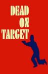 Dead on Target Movie Streaming Online