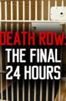 Death Row: The Final 24 Hours Movie Streaming Online