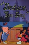 Deduce, You Say Movie Streaming Online