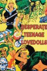 Desperate Teenage Lovedolls Movie Streaming Online