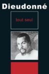 Dieudonné - Dieudonné tout seul Movie Streaming Online