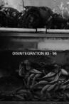 Disintegration 93-96 Movie Streaming Online