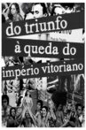 Do Triunfo à queda do Império Vitoriano Movie Streaming Online