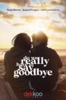 Do We Really Have to Say Goodbye Movie Streaming Online