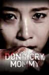Don't Cry, Mommy Movie Streaming Online