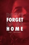 Don't Forget to Go Home Movie Streaming Online