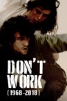 Don't Work (1968-2018) Movie Streaming Online