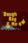 Dough Ray Me-ow Movie Streaming Online