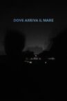 Dove arriva il mare Movie Streaming Online