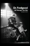 Dr. Feelgood: All Through the City (with Wilko 1974-1977) Movie Streaming Online