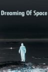 Dreaming of Space Movie Streaming Online
