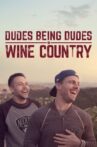 Dudes Being Dudes in Wine Country Movie Streaming Online