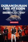 Duran Duran - Live at Eden with BBC Music Day Movie Streaming Online
