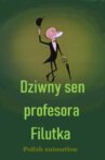 Dziwny sen profesora Filutka Movie Streaming Online