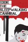 Eddie: The Sleepwalking Cannibal Movie Streaming Online