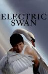 Electric Swan Movie Streaming Online