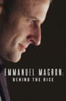 Emmanuel Macron: Behind the Rise Movie Streaming Online