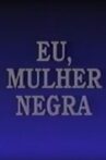 Eu, Mulher Negra Movie Streaming Online