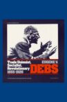 Eugene V. Debs: Trade Unionist, Socialist, and Revolutionary Movie Streaming Online