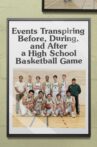 Events Transpiring Before, During, and After a High School Basketball Game Movie Streaming Online
