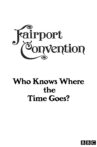 Fairport Convention: Who Knows Where the Time Goes? Movie Streaming Online