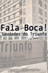 Fala Boca! Saudades do Triunfo Movie Streaming Online