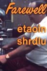 Farewell, Etaoin Shrdlu Movie Streaming Online