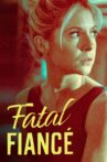 Fatal Fiancé Movie Streaming Online