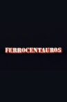 Ferrocentauros Movie Streaming Online