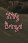 Filthy Betrayal Movie Streaming Online