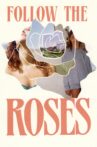 Follow the Roses Movie Streaming Online
