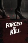 Forced to Kill Movie Streaming Online