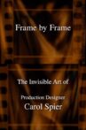 Frame by Frame: The Invisible Art of Production Designer Carol Spier Movie Streaming Online
