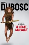 Franck Dubosc : À l'état sauvage Movie Streaming Online