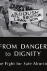 From Danger to Dignity: The Fight For Safe Abortion Movie Streaming Online