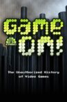 Game On! The Unauthorized History of Video   Games Movie Streaming Online