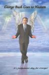 George Bush Goes to Heaven Movie Streaming Online
