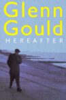 Glenn Gould: Hereafter Movie Streaming Online