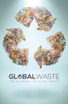 Global Waste: The Scandal of Food Waste Movie Streaming Online