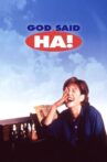 God Said, 'Ha!' Movie Streaming Online