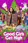 Good Girls Get High Movie Streaming Online