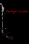 Goodnight, Charlene Movie Streaming Online