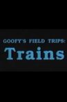 Goofy's Field Trips: Trains Movie Streaming Online
